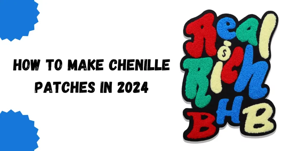 How to Make Chenille Patches In 2024